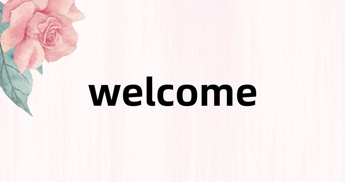 welcome