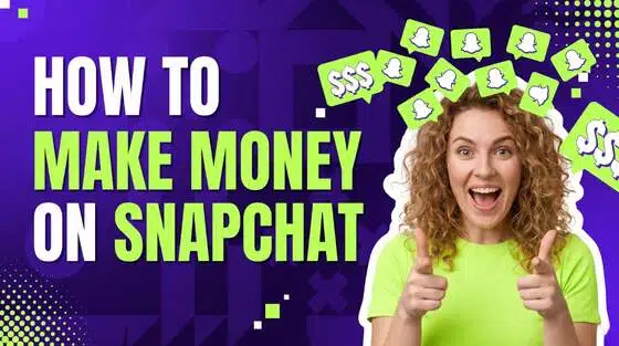 how to make money on snapchat