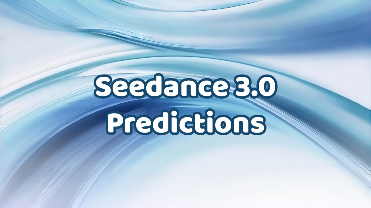 Seedance 3.0 predictions